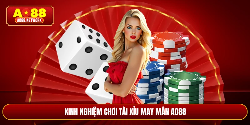 Kinh nghiệm chơi tài xỉu may mắn AO88