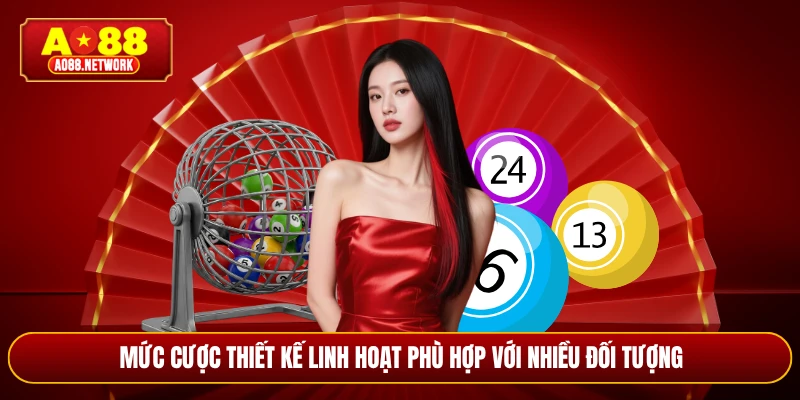 Mức cược thiết kế linh hoạt phù hợp với nhiều đối tượng